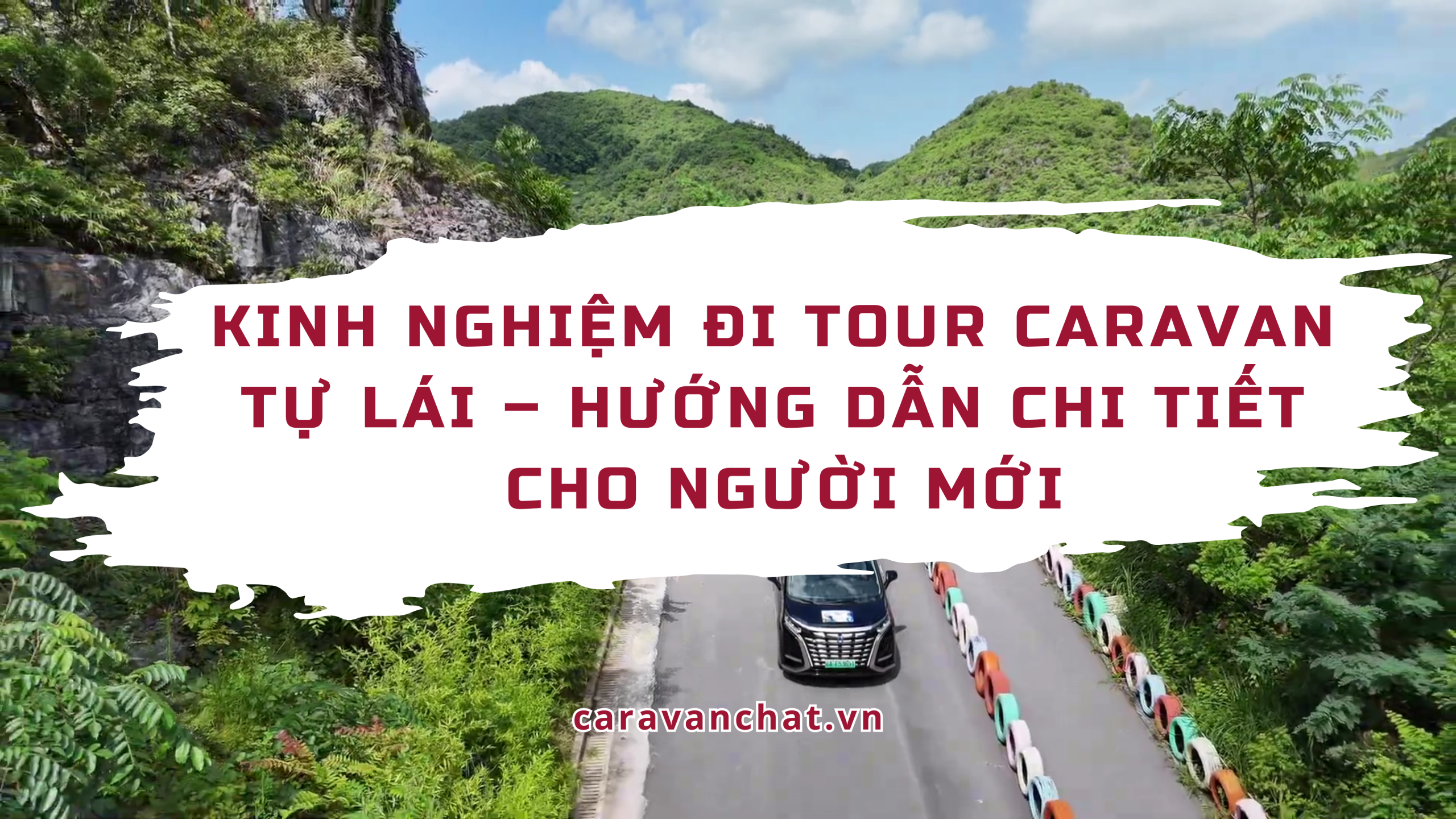 Kinh nghiệm đi tour Caravan tự lái – Hướng dẫn chi tiết cho người mới kinh-nghiem-di-tour-caravan-tu-lai-caravan-chat