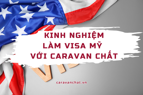Kinh nghiệm làm visa Mỹ với Caravan Chất lam-visa-my-voi-caravan-chat