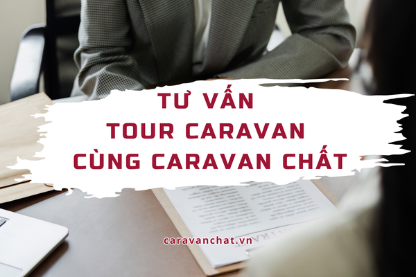 Tư vấn tour Caravan cùng Caravan Chất tu-van-tour-caravan-cung-caravan-chat