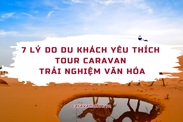7 lý do du khách yêu thích tour Caravan trải nghiệm văn hóa của Caravan Chất caravan-trai-nghiem-van-hoa