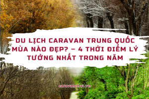 du-lich-caravan-trung-quoc-mua-nao-dep