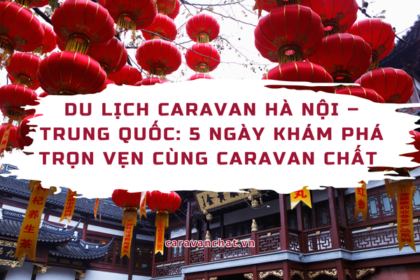 du-lich-caravan-ha-noi-–-trung-quoc