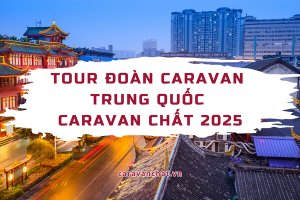 tour-doan-caravan-trung-quoc-caravan-chat