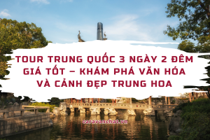 tour-trung-quoc-3-ngay-2-dem