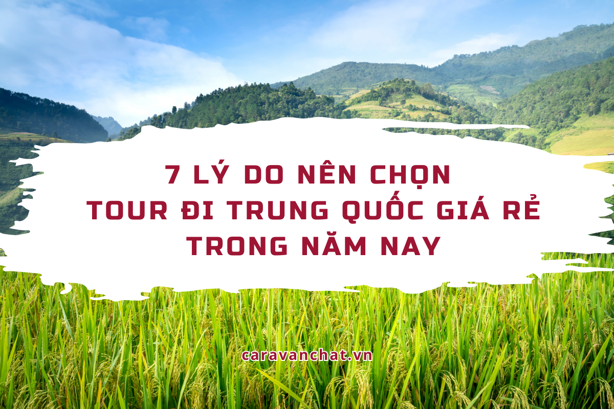 7 lý do nên chọn tour đi Trung Quốc giá rẻ trong năm nay tour-di-trung-quoc-gia-re