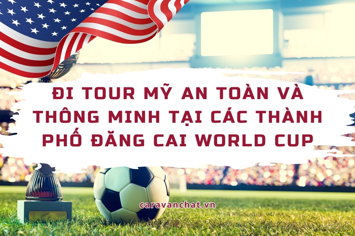 Đi Tour Mỹ An Toàn và Thông Minh Tại Các Thành Phố Đăng Cai World Cup di-tour-my-an-toan-va-thong-minh-mua-world-cup