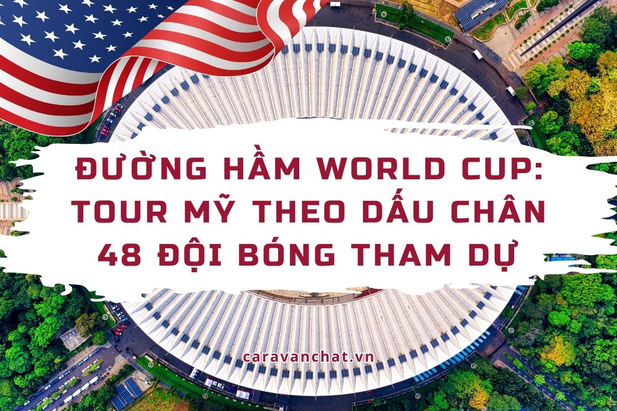Đường Hầm World Cup: Tour Mỹ Theo Dấu Chân 48 Đội Bóng Tham Dự tour-my-theo-chan-48-doi-bong
