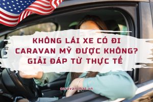 khong-lai-xe-co-di-caravan-my-duoc-khong